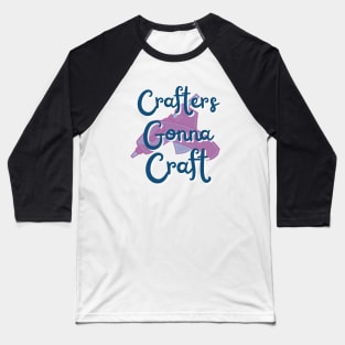 Crafters gonna craft Baseball T-Shirt